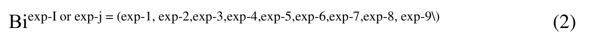 Βiexp-I or exp-j = (exp-1, exp-2,exp-3,exp-4,exp-5,exp-6,exp-7,exp-8, exp-9\) (2)