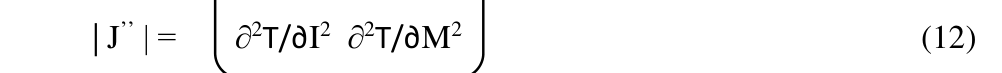 | J’’ | = ∂2T/∂I2 ∂2T/∂M2 (12)