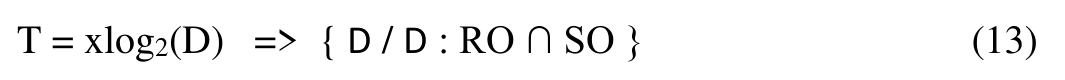 T = xlog2(D) => { D / D : RO ∩ SO } (13)