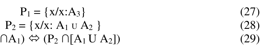 (27) P2 = {x/x: A1 U A2 } P1 = {x/x:A3} (29)
