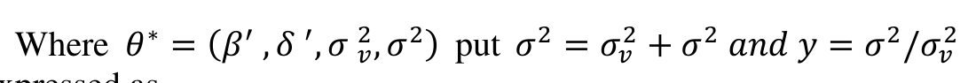 2, 𝜎2) put 𝜎2 = 𝜎𝑣 2 + 𝜎2 𝑎𝑛𝑑 𝑦= 𝜎2/𝜎𝑣 Where 𝜃∗= (𝛽′ , 𝛿 ′, 𝜎 𝑣