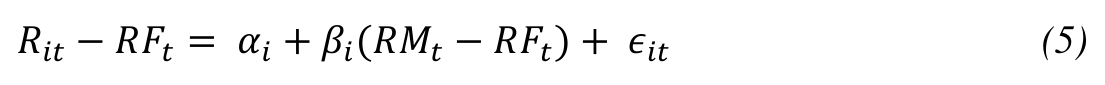 (5) 𝑅𝑖𝑡−𝑅𝐹𝑡= 𝛼𝑖+ 𝛽𝑖(𝑅𝑀𝑡−𝑅𝐹𝑡) + 𝜖𝑖𝑡